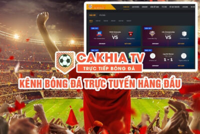 Cakhia TV trực tiếp bóng đá – Link vào CakhiaTV full HD